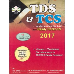 PCG's TDS & TCS under Income Tax Law with Ready Reckoner 2017 by P. C. Garg, CA. Ritesh Garg & CA. Puneesh Garg